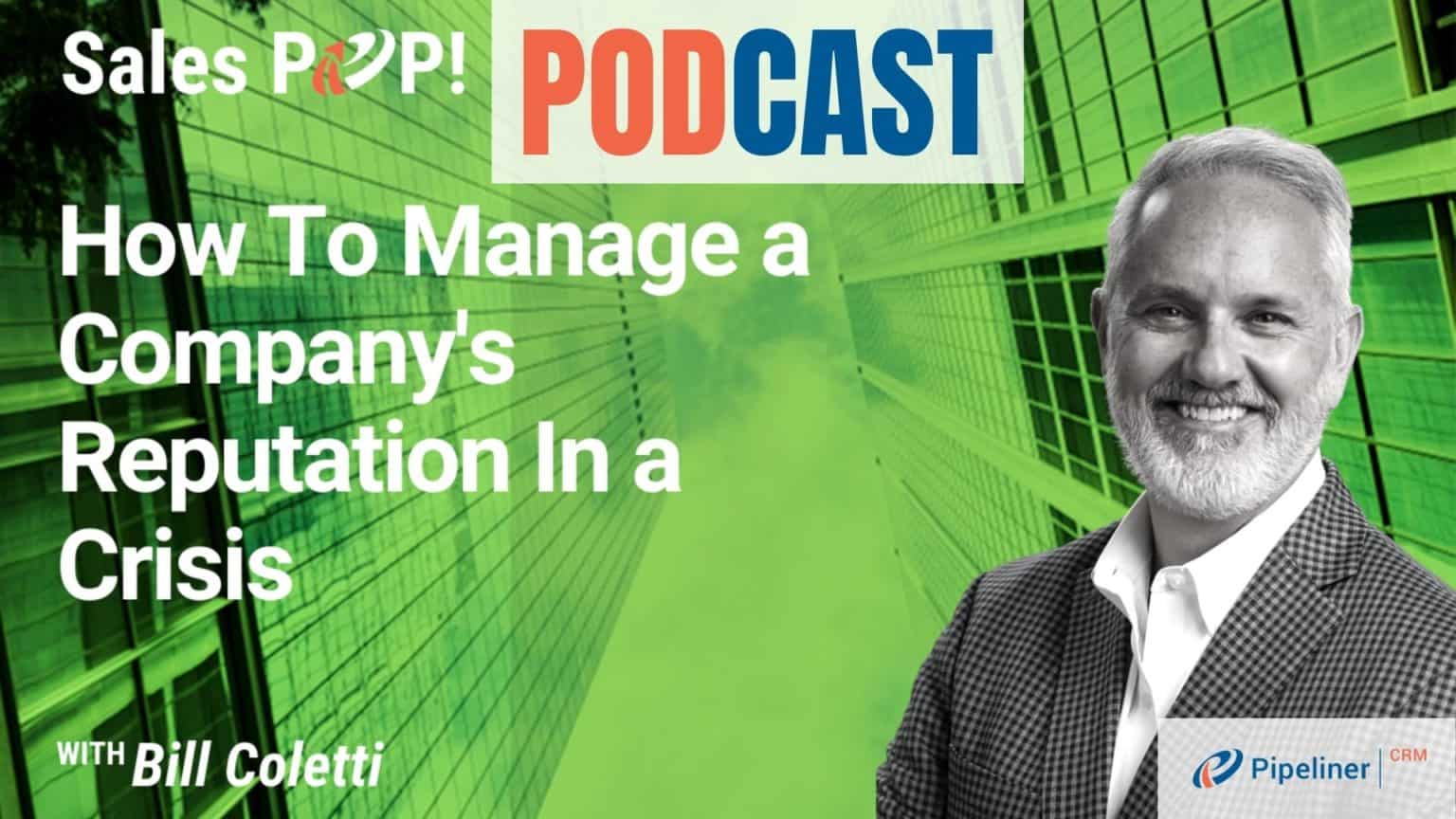 SalesPOP: How To Manage a Company’s Reputation In a Crisis with Bill Coletti